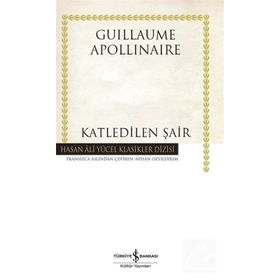 Katledilen Şair - Guillaume Apollinaire
