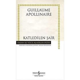 Katledilen Şair - Guillaume Apollinaire