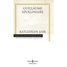 KATLEDILEN ŞAİR - GUILLAUME APOLLINALRE