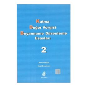 Katma Değer Vergisi Beyanname Düzenleme Esasları 2. Cilt - Ahmet Güzel