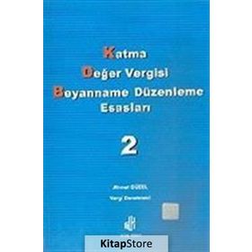 Katma Değer Vergisi Beyanname Düzenleme Esasları 2. Cilt - Ahmet Güzel