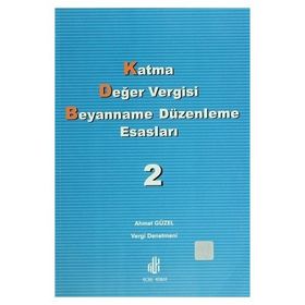 Katma Değer Vergisi Beyanname Düzenleme Esasları 2. Cilt - Ahmet Güzel
