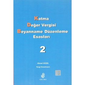 Katma Değer Vergisi Beyanname Düzenleme Esasları 2. Cilt - Ahmet Güzel