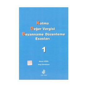 KATMA DEĞER VERGISI BEYANNAME DÜZENLEME ESASLARI CILT 1 - AHMET GÜZEL