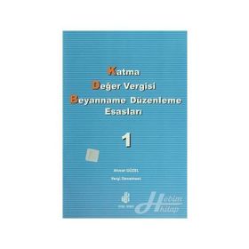 KATMA DEĞER VERGISI BEYANNAME DÜZENLEME ESASLARI CILT 1 - AHMET GÜZEL