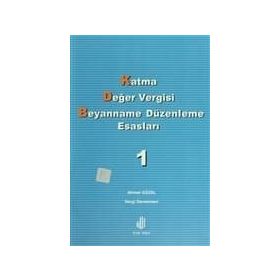 KATMA DEĞER VERGISI BEYANNAME DÜZENLEME ESASLARI CILT 1 - AHMET GÜZEL