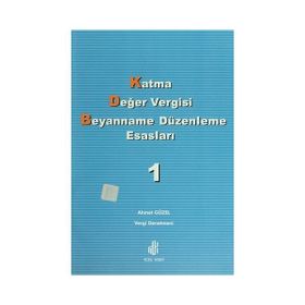 KATMA DEĞER VERGISI BEYANNAME DÜZENLEME ESASLARI CILT 1 - AHMET GÜZEL