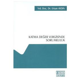 KATMA DEĞER VERGISINDE SORUMLULUK - ERKAN AYDIN