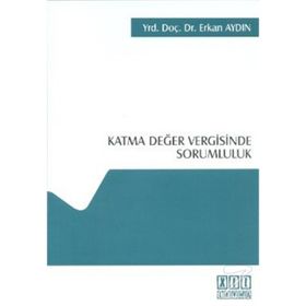 KATMA DEĞER VERGISINDE SORUMLULUK - ERKAN AYDIN