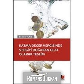 Katma Değer Vergisinde Vergiyi Doğuran Olay Olarak Teslim - Güneş Yılmaz