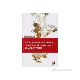 Katma Değer Vergisinde Vergiyi Doğuran Olay Olarak Teslim - Güneş Yılmaz
