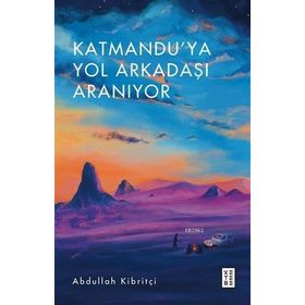 Katmandu'ya Yol Arkadaşı Aranıyor - Ketebe Yayınları