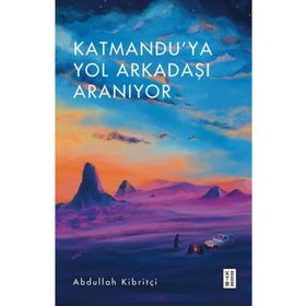 Katmandu'ya Yol Arkadaşı Aranıyor - Ketebe Yayınları