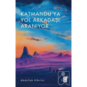 Katmandu'ya Yol Arkadaşı Aranıyor - Ketebe Yayınları