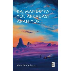 Katmandu'ya Yol Arkadaşı Aranıyor - Ketebe Yayınları