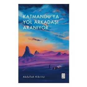 Katmandu'ya Yol Arkadaşı Aranıyor - Ketebe Yayınları