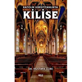 Katolik Hıristiyanlıkta Kilise Mustafa Güre