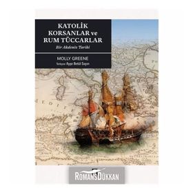 Katolik Korsanlar ve Rum Tüccarlar - Molly Greene