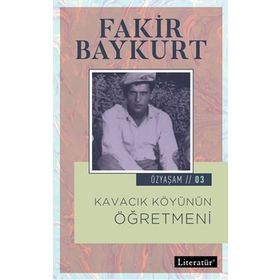 Kavacık Köyünün Öğretmeni - Özyaşam Ö - Fakir Baykurt