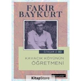 Kavacık Köyünün Öğretmeni - Özyaşam Ö - Fakir Baykurt