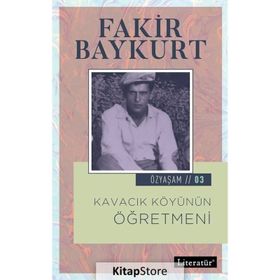 Kavacık Köyünün Öğretmeni - Özyaşam Ö - Fakir Baykurt