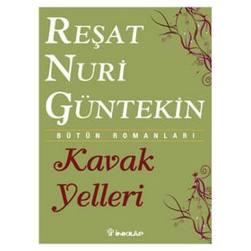 KAVAK YELLERI - REŞAT NURI GÜNTEKİN