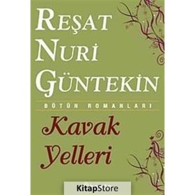 KAVAK YELLERI - REŞAT NURI GÜNTEKİN