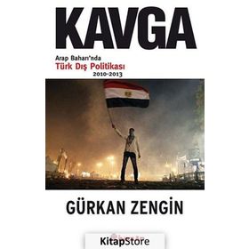KAVGA ARAP BAHARINDA TÜRK DIŞ POLITIKASI - GÜRKAN ZENGIN