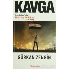 KAVGA ARAP BAHARINDA TÜRK DIŞ POLITIKASI - GÜRKAN ZENGIN