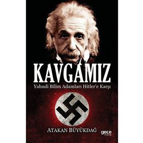 Kavgamız Yahudi Bilim Adamları Hitlere Karşı - Atakan Büyükdağ
