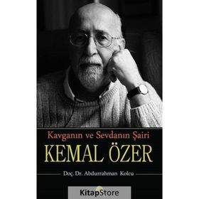 Kavganın Ve Sevdanın Şairi Kemal Özer - Abdurrahman Kolcu