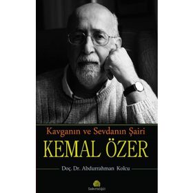 Kavganın Ve Sevdanın Şairi Kemal Özer - Abdurrahman Kolcu