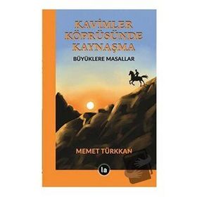 Kavimler Köprüsünde Kaynaşma - Memet Türkkan