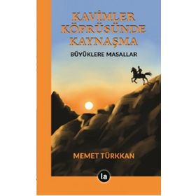 Kavimler Köprüsünde Kaynaşma - Memet Türkkan