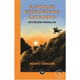 Kavimler Köprüsünde Kaynaşma - Memet Türkkan