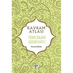 Kavram Atlası - Türk İslam Sanatları I - Şenay Özgür Yıldız