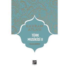 Kavram Atlası Türk Musikisi 2 Mustafa Demirci