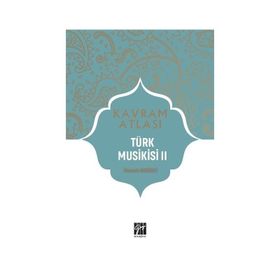 Kavram Atlası Türk Musikisi 2 Mustafa Demirci