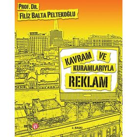 KAVRAM VE KURAMLARIYLA REKLAM - FILIZ BALTA PELTEKOĞLU