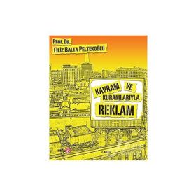 KAVRAM VE KURAMLARIYLA REKLAM - FILIZ BALTA PELTEKOĞLU