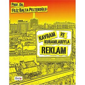 KAVRAM VE KURAMLARIYLA REKLAM - FILIZ BALTA PELTEKOĞLU