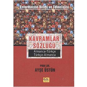 Kavramlar Sözlüğü Enformasyon Bilimi ve Teknolojisi Almanca-Türkçe, Türkçe-Almanca - Ayşe Üstün