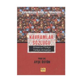 Kavramlar Sözlüğü Enformasyon Bilimi ve Teknolojisi Almanca-Türkçe, Türkçe-Almanca - Ayşe Üstün