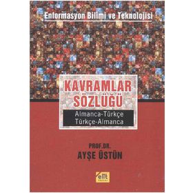 Kavramlar Sözlüğü Enformasyon Bilimi ve Teknolojisi Almanca-Türkçe, Türkçe-Almanca - Ayşe Üstün