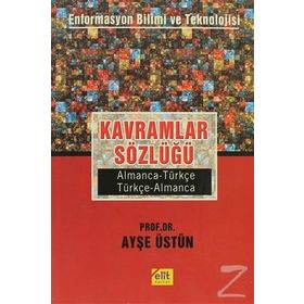 Kavramlar Sözlüğü Enformasyon Bilimi ve Teknolojisi Almanca-Türkçe, Türkçe-Almanca - Ayşe Üstün