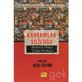 Kavramlar Sözlüğü Enformasyon Bilimi ve Teknolojisi Almanca-Türkçe, Türkçe-Almanca - Ayşe Üstün