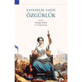 Kavramlar Tarihi Özgürlük - Armağan Öztürk C. Cengiz Çevik