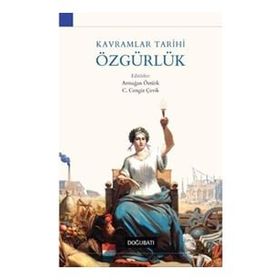 Kavramlar Tarihi Özgürlük - Armağan Öztürk C. Cengiz Çevik