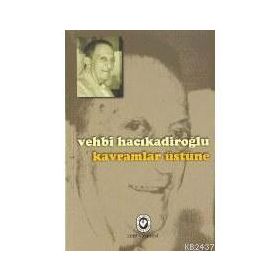 KAVRAMLAR ÜSTÜNE - VEHBI HACIKADİROĞLU