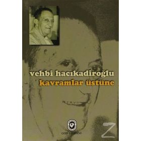 KAVRAMLAR ÜSTÜNE - VEHBI HACIKADİROĞLU
